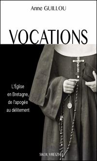 Vocations : l'Eglise en Bretagne, de l'apogée au délitement