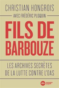 Fils de barbouze : les archives secrètes de la lutte contre l'OAS