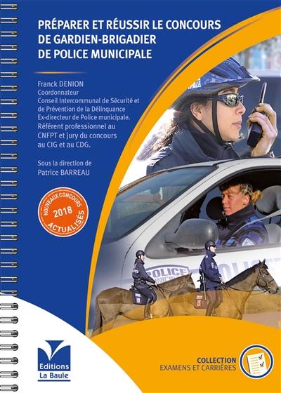 Préparer et réussir le concours de gardien-brigadier de police municipale : l'essentiel pour devenir fonctionnaire de police municipale : nouveaux concours actualisés 2018