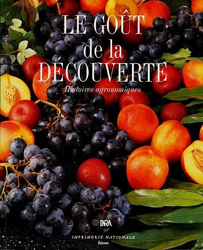 Le goût de la découverte : histoires agronomiques