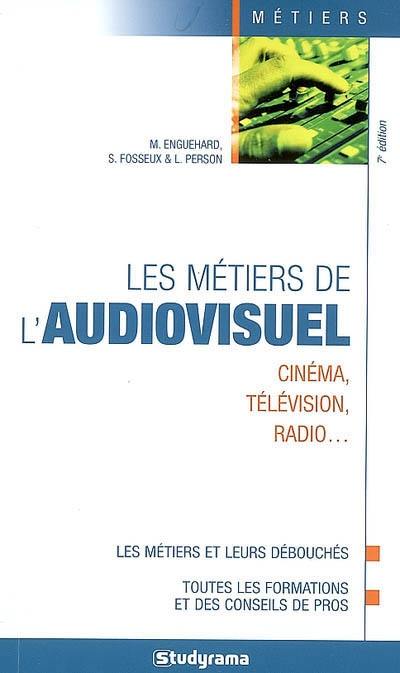 Les métiers de l'audiovisuel : cinéma, télévision, radio...