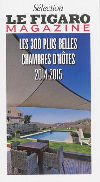 Les 300 plus belles chambres d'hôtes 2014-2015