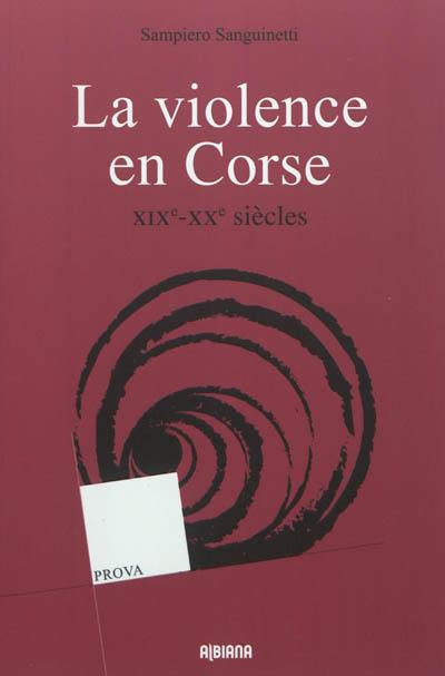 La violence en Corse : XIXe-XXe siècles