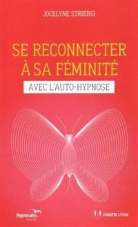 Se reconnecter à sa féminité avec l'auto-hypnose