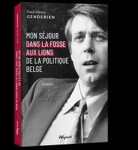 Mon séjour dans la fosse aux lions de la politique belge : mémoires