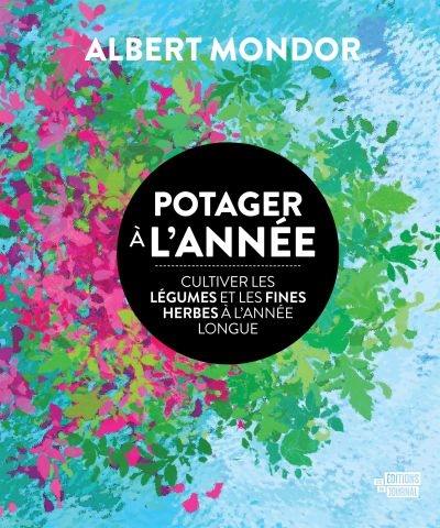 Potager à l'année : Cultiver les légumes et les fines herbes à l'année longue