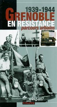 Grenoble en résistance : parcours urbain : 1939-1944