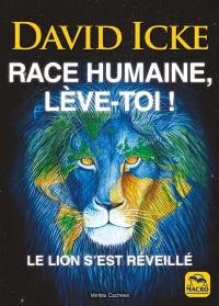 Race humaine, lève-toi ! : le lion s'est réveillé