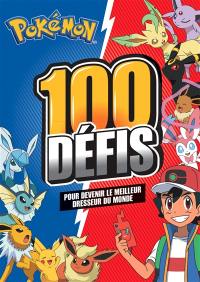 Pokémon : 100 défis pour devenir le meilleur dresseur du monde