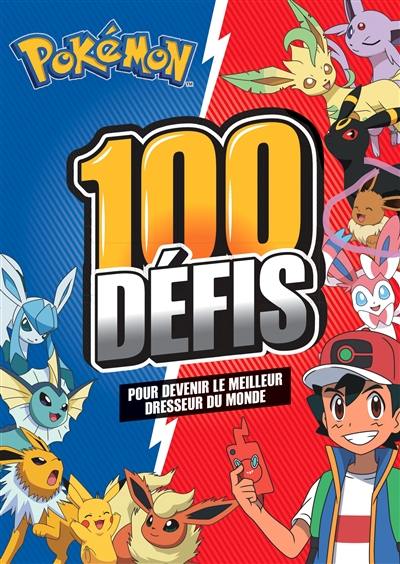 Pokémon : 100 défis pour devenir le meilleur dresseur du monde