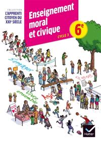 Enseignement moral et civique : cycle 3, 6e