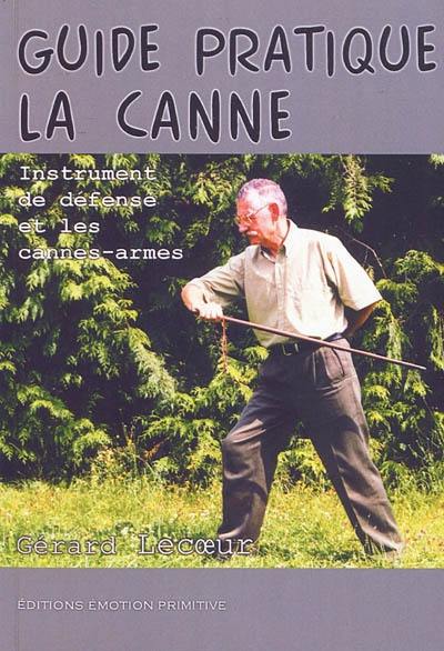 Guide pratique la canne : instrument de défense et les cannes-armes