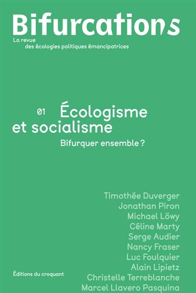 Bifurcation-s : la revue des écologies politiques émancipatrices, n° 1. Ecologisme et socialisme : bifurquer ensemble ?