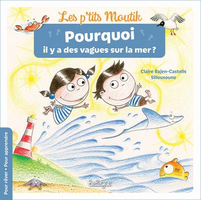 Les p'tits moutik. Pourquoi il y a des vagues sur la mer ?