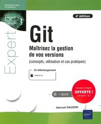 Git : maîtrisez la gestion de vos versions : concepts, utilisation et cas pratiques