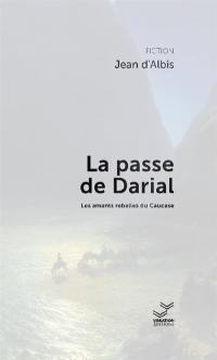 La passe de Darial : les amants rebelles du Caucase