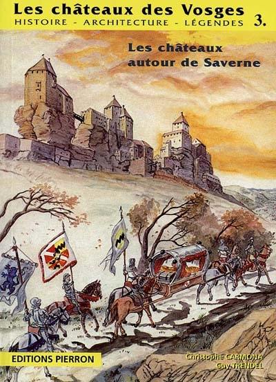 Les châteaux des Vosges : histoire, architecture, légendes. Vol. 3. La région de Saverne et Lutzelbourg : Haut-Barr, Grand et petit-Geroldseck, Les Ochsenstein, Les Greiffenstein, Lutzelbourg, Danne