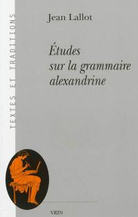 Etudes sur la grammaire alexandrine