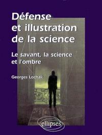 Défense et illustration de la science : le savant, la science et l'ombre