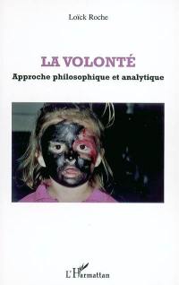 La volonté : approche philosophique et analytique