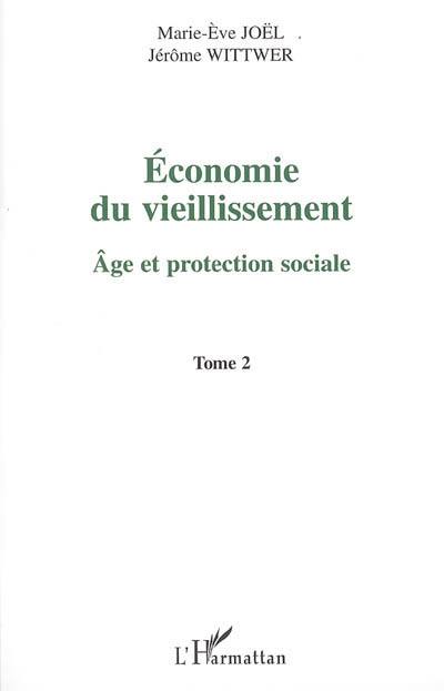 Economie du vieillissement. Vol. 2. Age et protection sociale