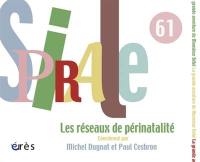 Spirale, n° 61. La grande aventure de monsieur bébé : les réseaux de périnatalité : contexte et enjeux actuels