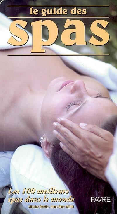 Le guide des spas : les 100 meilleurs spas dans le monde