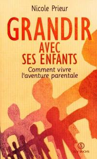 Grandir avec ses enfants : comment vivre l'aventure parentale ?