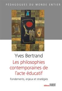 Les philosophies contemporaines de l'acte éducatif : fondements, enjeux et stratégies