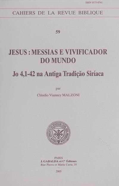 Jesus : messias e vivificador do mundo : Jo 4,1-42 na antiga tradiçao siriaca