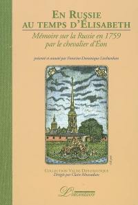 En Russie au temps d'Elisabeth : mémoire sur la Russie en 1759 par le chevalier d'Eon