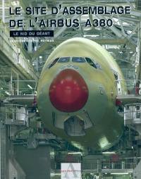 Le site d'assemblage de l'Airbus A380 : le nid du géant