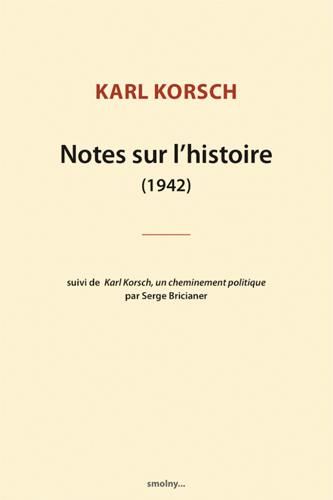 Notes sur l'histoire, 1942. Karl Korsch (1886-1961), un cheminement politique