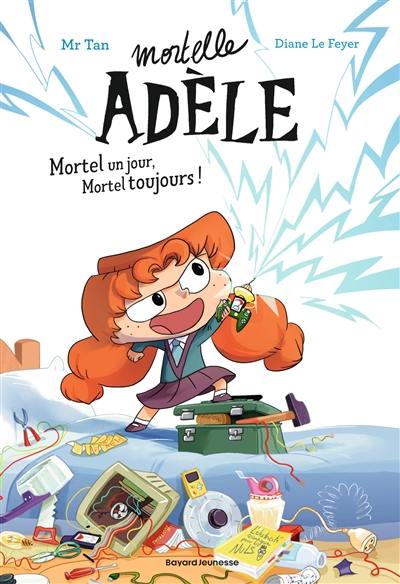 Mortelle Adèle. Vol. 1. Mortel un jour, mortel toujours !