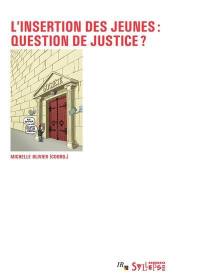 L'insertion des jeunes : question de justice ?