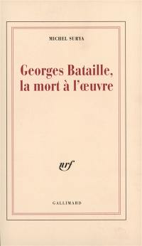 Georges Bataille, la mort à l'oeuvre