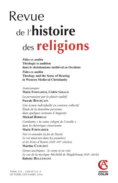 Revue de l'histoire des religions, n° 4 (2016). Fides ex auditu : théologie et audition dans le christianisme médiéval en Occident. Fides ex auditu : theology and the sense of hearing in Western medieval christianity