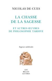 La chasse de la sagesse : et autres oeuvres de philosophie tardive