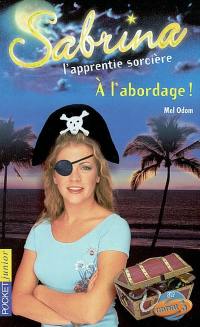 Sabrina, l'apprentie sorcière. Vol. 24. A l'abordage !