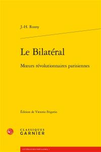 Le bilatéral : moeurs révolutionnaires parisiennes