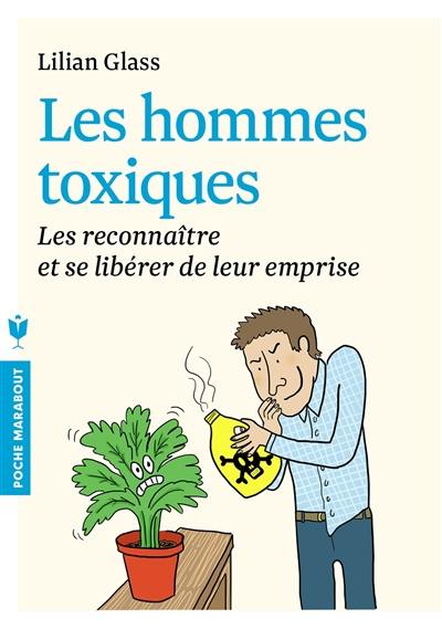 Les hommes toxiques : 10 façons de les reconnaître et de se libérer de leur emprise