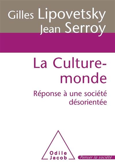 La culture-monde : réponse à une société désorientée