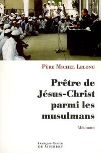 Prêtre de Jésus-Christ parmi les musulmans : mémoires