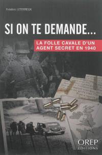 Si on te demande... : la folle cavale d'un agent secret en 1940