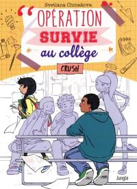 Opération survie au collège. Vol. 3. Crush