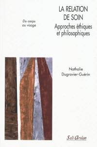 La relation de soin : approches éthiques et philosophiques