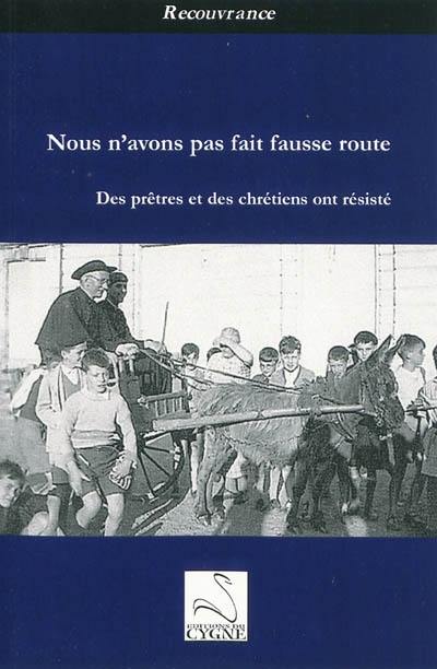 Nous n'avons pas fait fausse route : des prêtres et des chrétiens ont résisté