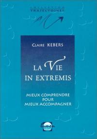 La vie in extremis : mieux comprendre pour mieux accompagner