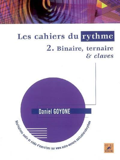 Les cahiers du rythme. Vol. 2. Binaire, ternaire & claves