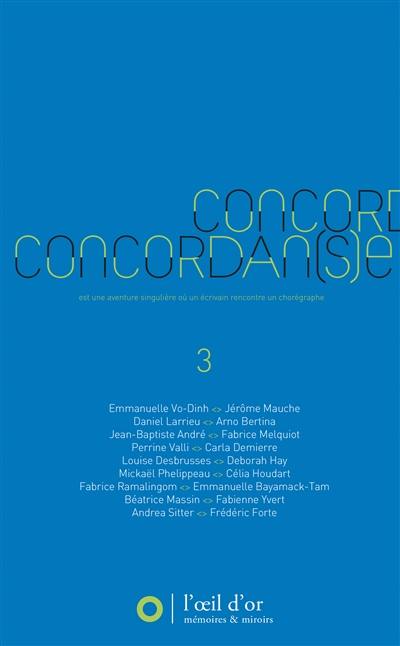 Concordan(s)e : une aventure singulière où un écrivain rencontre un chorégraphe. Vol. 3. 2012-2013